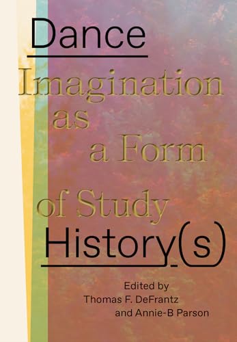 Dance History(s) : Imagination as a Form of Study