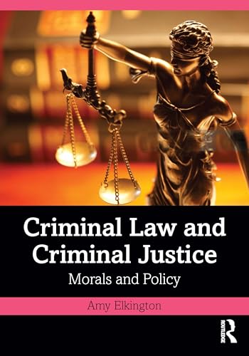 Criminal Law and Criminal Justice : Morals and Policy
