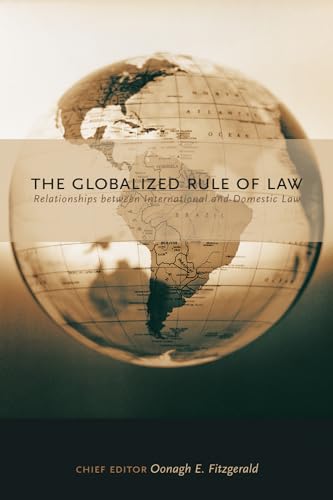The Globalized Rule of Law : Relationships Between International and Domestic Law