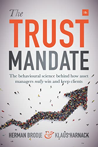 The Trust Mandate : The behavioural science behind how asset managers REALLY win and keep clients