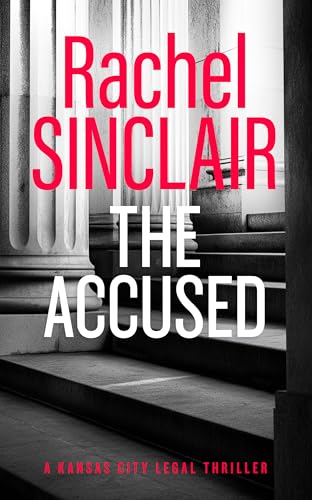 The Accused : A Kansas City Legal Thriller 9