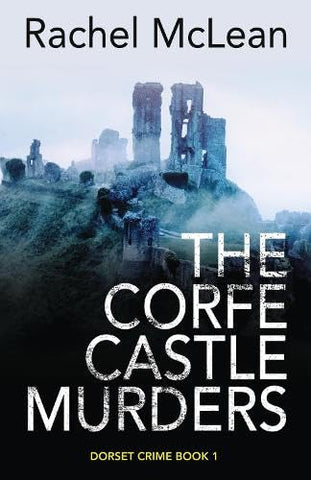 The Corfe Castle Murders: 1 (Dorset Crime)