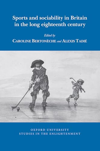 Sports and sociability in Britain in the long eighteenth century : 2025:10