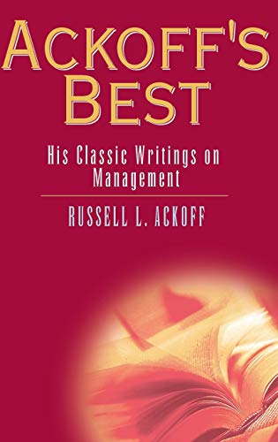 Ackoffs Best: His Classic Writings on Management