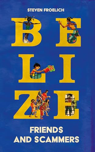 Belize : Friends and Scammers