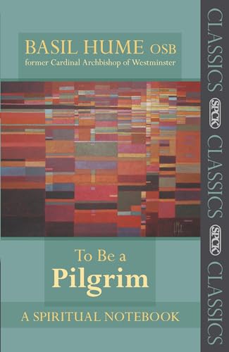 To be a Pilgrim : A Spiritual Notebook
