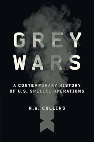 Grey Wars : A Contemporary History of U.S. Special Operations