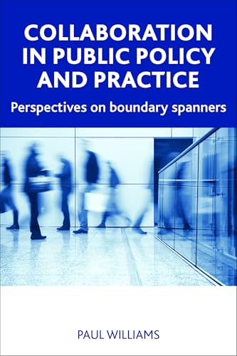 Collaboration in Public Policy and Practice : Perspectives on Boundary Spanners