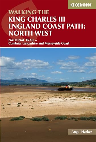 Walking the King Charles III England Coast Path: North West : NATIONAL TRAIL - Cumbria, Lancashire and Merseyside Coast