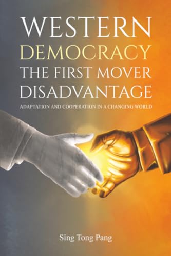 Western Democracy: The First Mover Disadvantage : Adaptation and Cooperation in a Changing World
