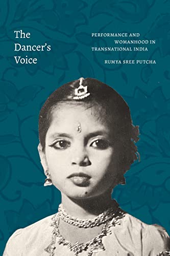 The Dancers Voice: Performance and Womanhood in Transnational India