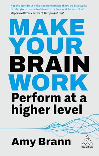 Make Your Brain Work : Perform at a Higher Level