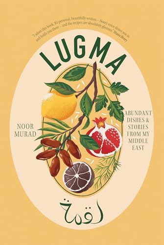 Lugma : Abundant Dishes And Stories From My Middle East
