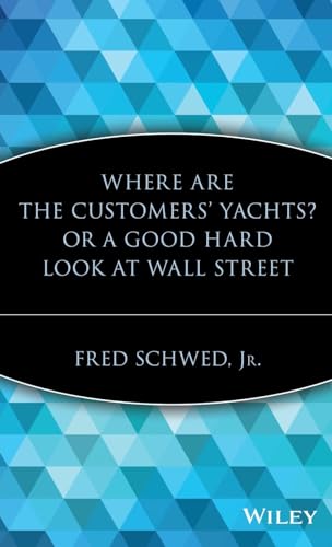Where are the Customers Yachts?: Or a Good Hard Look at Wall Street