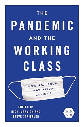 The Pandemic and the Working Class : How US Labor Navigated COVID-19