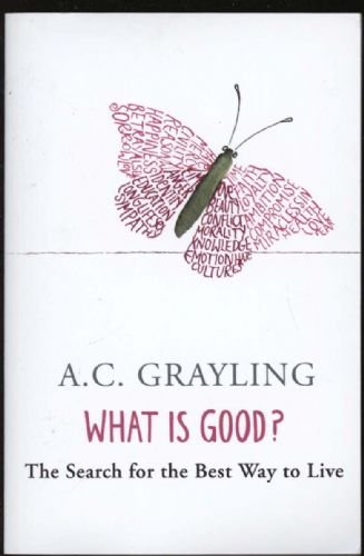 What is Good?: The Search for the Best Way to Live