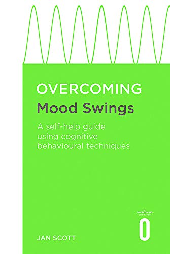 Overcoming Mood Swings: A self-help guide using cognitive behavioural techniques (Overcoming Books)