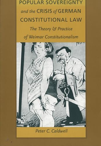 Popular Sovereignty and the Crisis of German Constitutional Law: The Theory and Practice of Weimar Constitutionalism