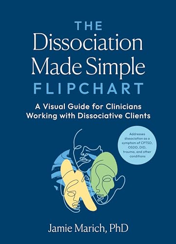 The Dissociation Made Simple Flipchart : A Visual Guide for Clinicians Working with Dissociative Clients--Addresses dissociation as a symptom of CPTSD, OSDD, DID, and trauma