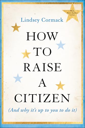 How to Raise a Citizen (And Why It's Up to You to Do It)