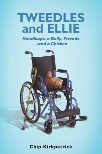 Tweedles and Ellie : Handicaps, a Bully, Friends...and a Chicken