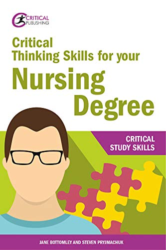 Critical Thinking Skills for your Nursing Degree (Critical Study Skills)