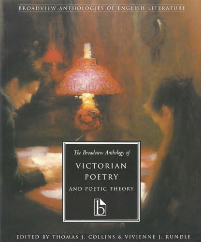 The Broadview Anthology of Victorian Poetry and Poetic Theory (Anthologies of English Literature Series) [Paperback] [1999] Collins, Thomas J.; Rundle, Vivienne J.