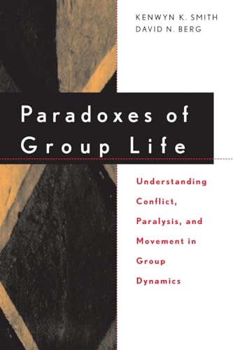 Paradoxes of Group Life: Understanding Conflict