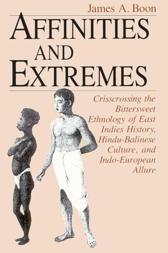 Affinities and Extremes: Crisscrossing the Bittersweet Ethnology of East Indies History