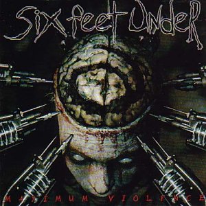 CD cover for Six Feet Under’s “Maximum Violence” with graphic imagery.
