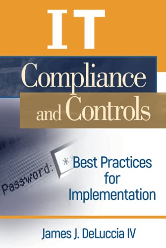 IT Compliance and Controls: Best Practices for Implementation