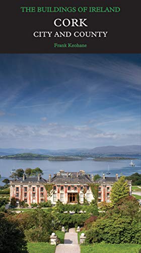 Cork: City and County (Pevsner Architectural Guides: Buildings of Ireland)