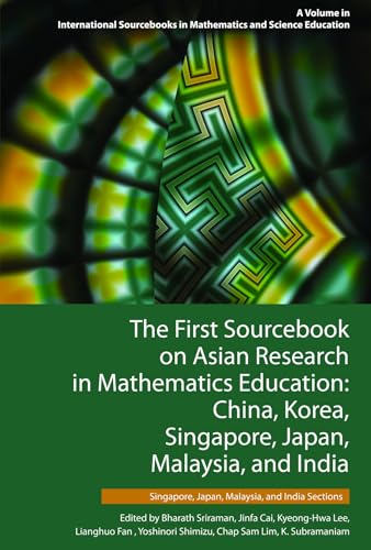 The First Sourcebook on Asian Research in Mathematics Education : China, Korea, Singapore, Japan, Malaysia and India