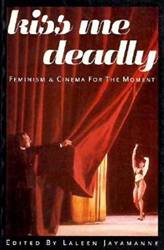 Kiss Me Deadly: Feminism and Cinema for the Movement