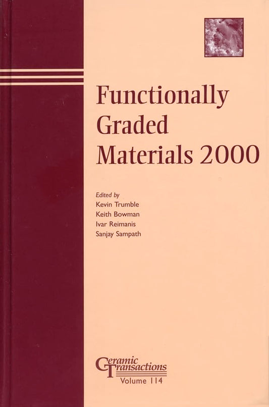 Functionally Graded Materials 2000: Proceedings of the 6th International Symposium on Functionally Graded Materials