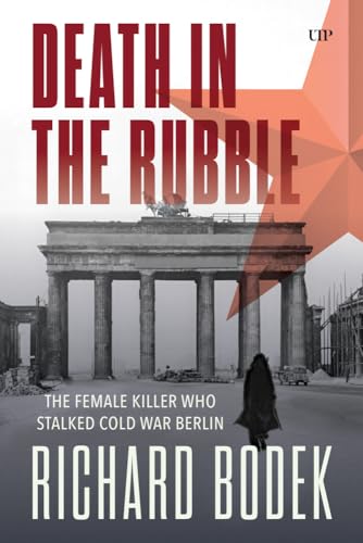 Death in the Rubble : The Female Killer Who Stalked Cold War Berlin