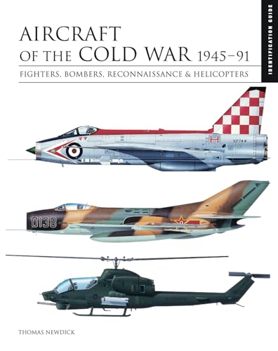Aircraft of the Cold War: 1945-91: Fighters, Bombers, Reconnaissance & Helicopters (Essential Identification Guide)