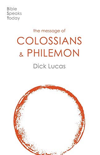 The Message of Colossians and Philemon: Fullness And Freedom (The Bible Speaks Today New Testament) (The Bible Speaks Today New Testament, 13)