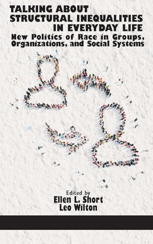 Talking About Structural Inequalities in Everyday Life : New Politics of Race in Groups, Organizations, and Social Systems