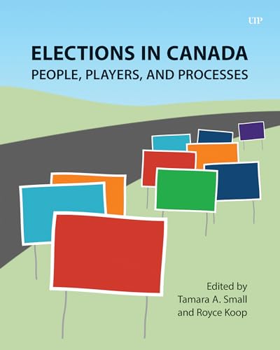 Elections in Canada : People, Players, and Processes
