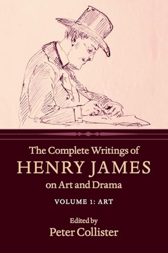 The Complete Writings of Henry James on Art and Drama: Volume 1, Art