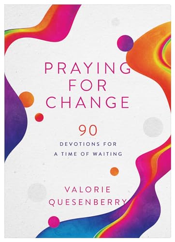 Praying for Change : 90 Devotions for a Time of Waiting