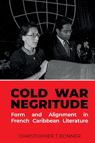 Cold War Negritude : Form and Alignment in French Caribbean Literature : 93