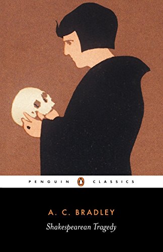 Shakespearean Tragedy: Lectures on Hamlet, Othello, King Lear and Macbeth (New Penguin Shakespeare Library)