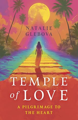 Temple of Love : A Pilgrimage to the Heart