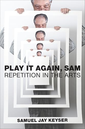 Play It Again, Sam : Repetition in the Arts