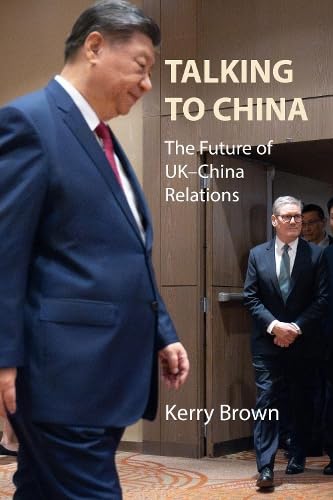 Talking to China : The Future of UK–China Relations