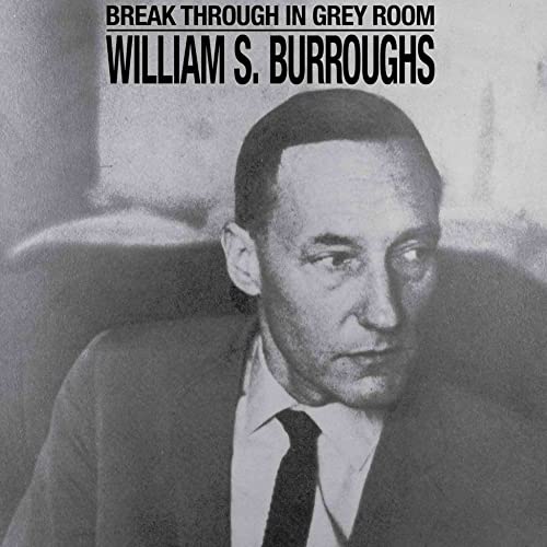 Burroughs William - BREAK THROUGH IN GREY ROOM [VINYL]