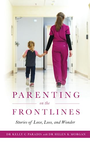 Parenting on the Frontlines : Stories of Love, Loss, and Wonder