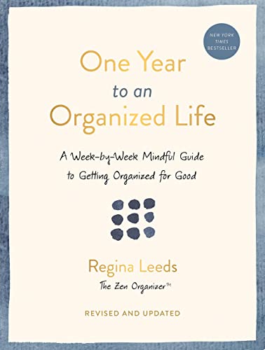One Year to an Organized Life : A Week-by-Week Mindful Guide to Getting Organized for Good